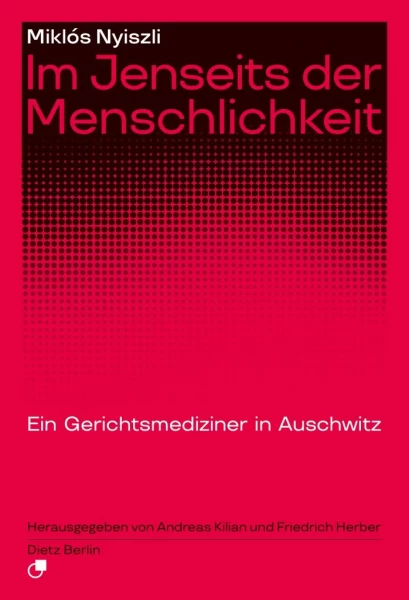 Buchcover von "Im Jenseits der Menschlichkeit: Ein Gerichtsmediziner in Auschwitz" von Miklós Nyiszli. Der Hintergrund ist rot, darauf ist ein Verlauf eines schwarzen Punktrasters zu sehen.