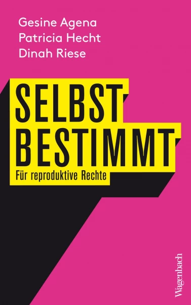 Auf dem Buchcover steht der Titel "Selbst bestimmt: Für reproduktive Rechte" in schwarzer Schrift, die gelb eingerahmt ist. Der Hintergrund ist pink.